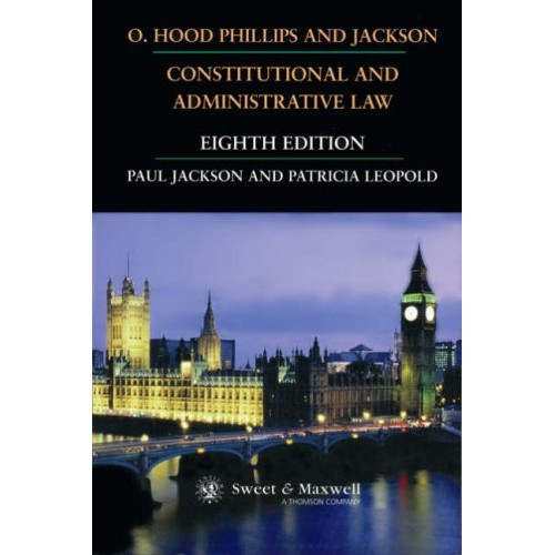 O. Hood Phillips Constitutional and Administrative Law by Paul Jackson &amp; Patricia Leopold | Sweet & Maxwell 